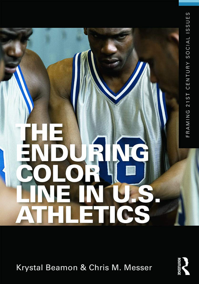The Enduring Color Line in U.S. Athletics (Framing 21st Century Social Issues)