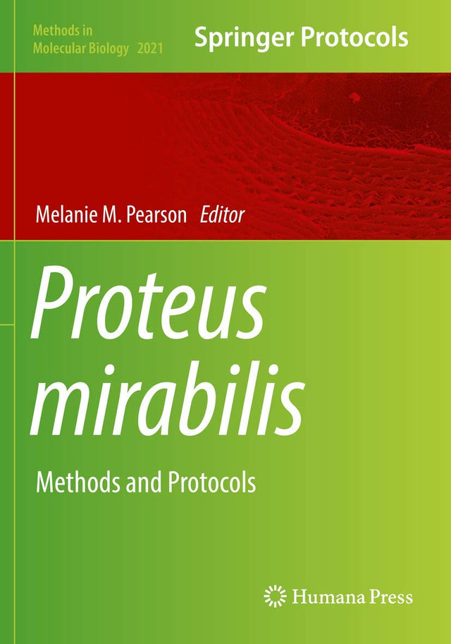 Proteus mirabilis: Methods and Protocols (Methods in Molecular Biology, 2021)