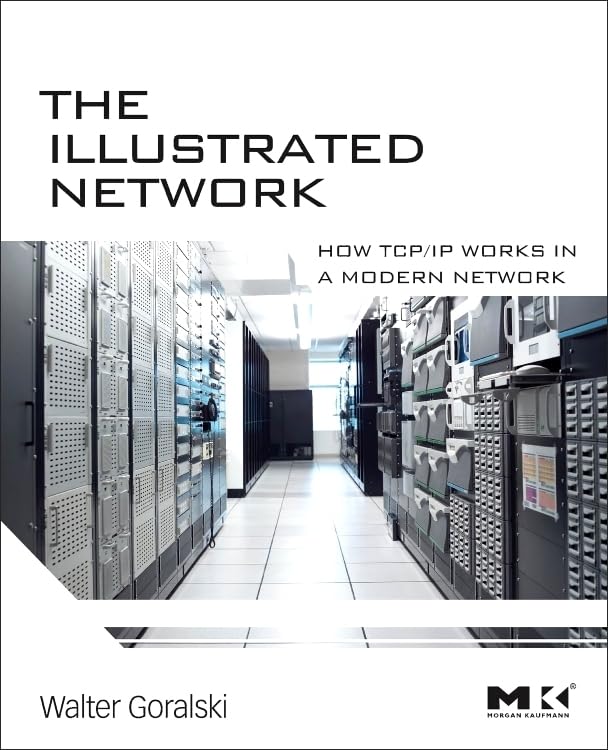 The Illustrated Network: How TCP/IP Works in a Modern Network (The Morgan Kaufmann Series in Networking)