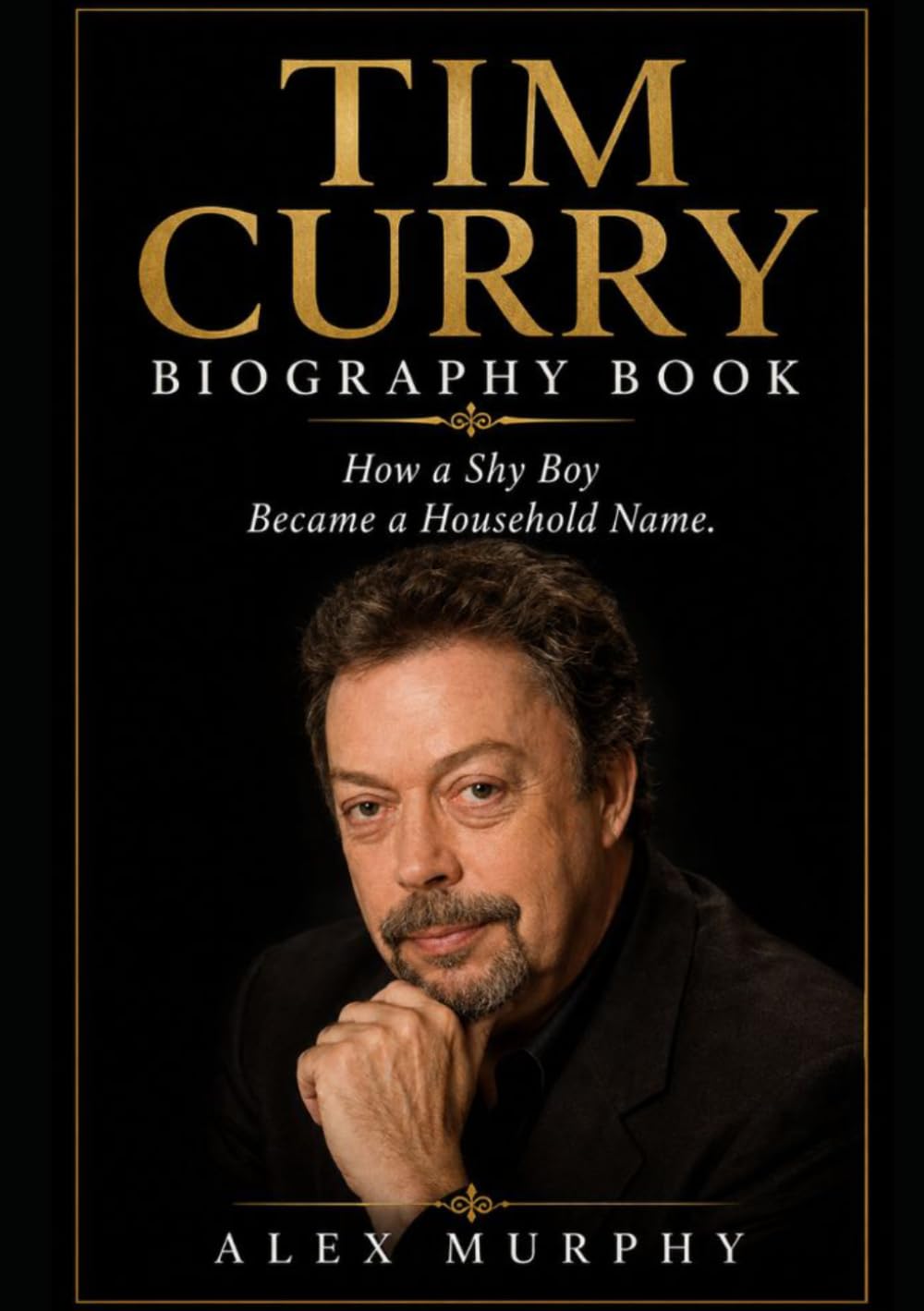 Tim Curry Biography Book: How a Shy Boy Became a Household Name