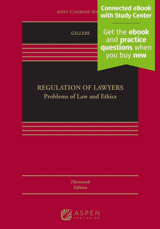 Regulation of Lawyers: Problems of Law and Ethics [Connected eBook with Study Center] (Aspen Casebook Series)