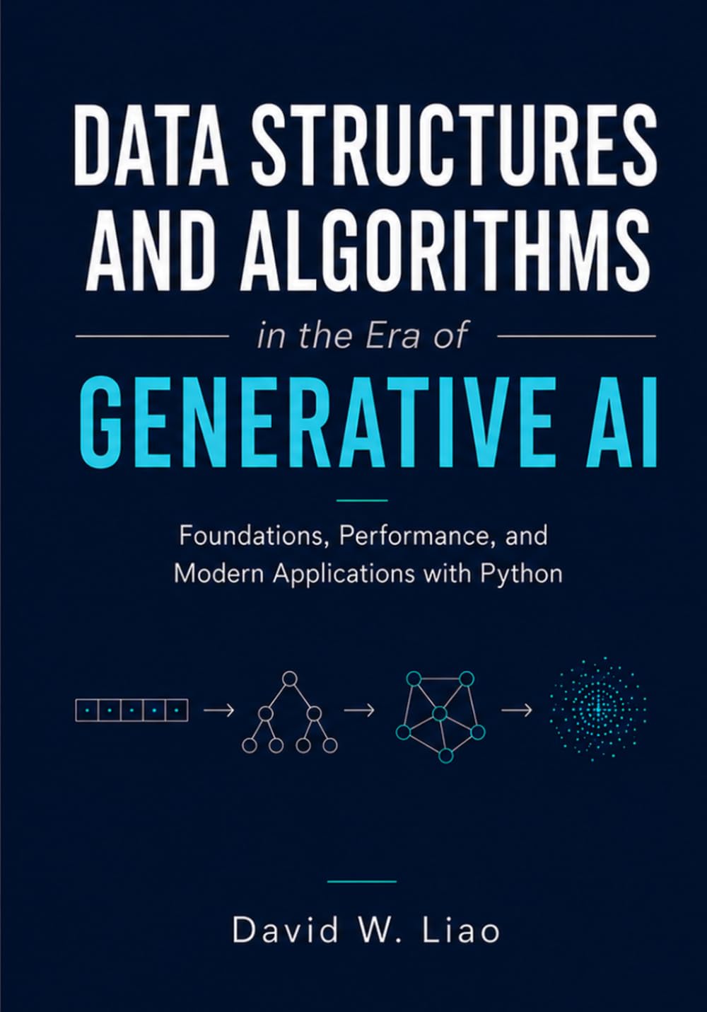 Data Structures and Algorithms in the Era of Generative AI: Foundations, Performance, and Modern Applications with Python