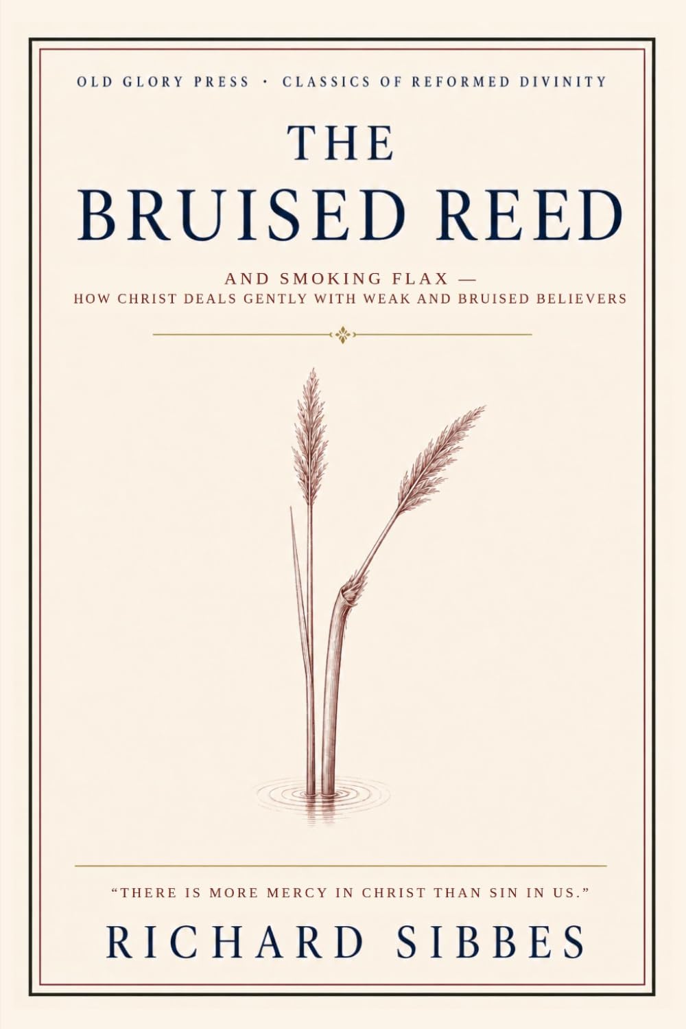 The Bruised Reed: How Christ Deals Gently with Weak and Bruised Believers