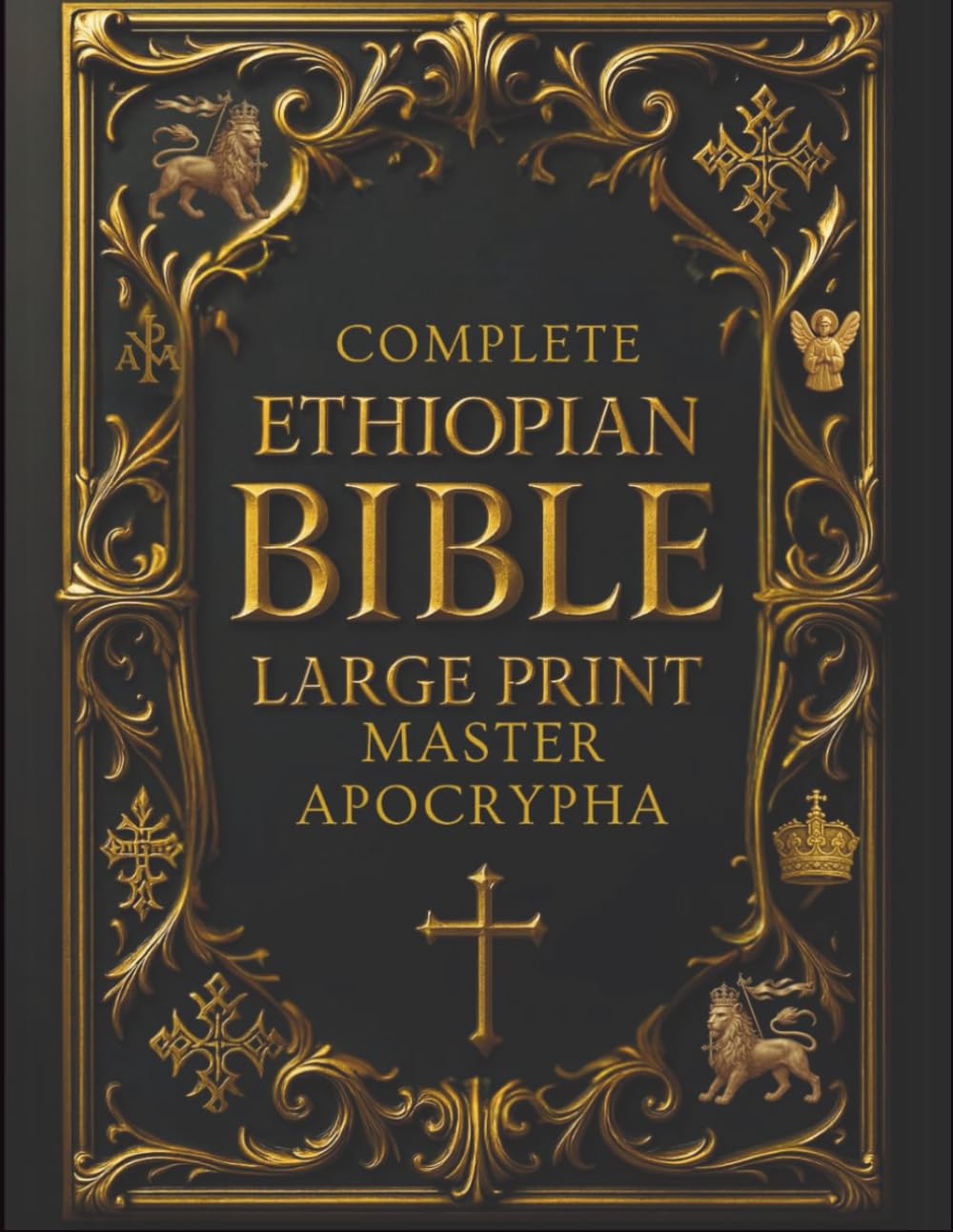 Ethiopian Bible in English Complete (Large Print) – Illustrated & Annotated: Master Apocrypha and Deuterocanonical Texts, including 1 Enoch, Jubilees, ... of the Covenant, and Other Lost Scriptures