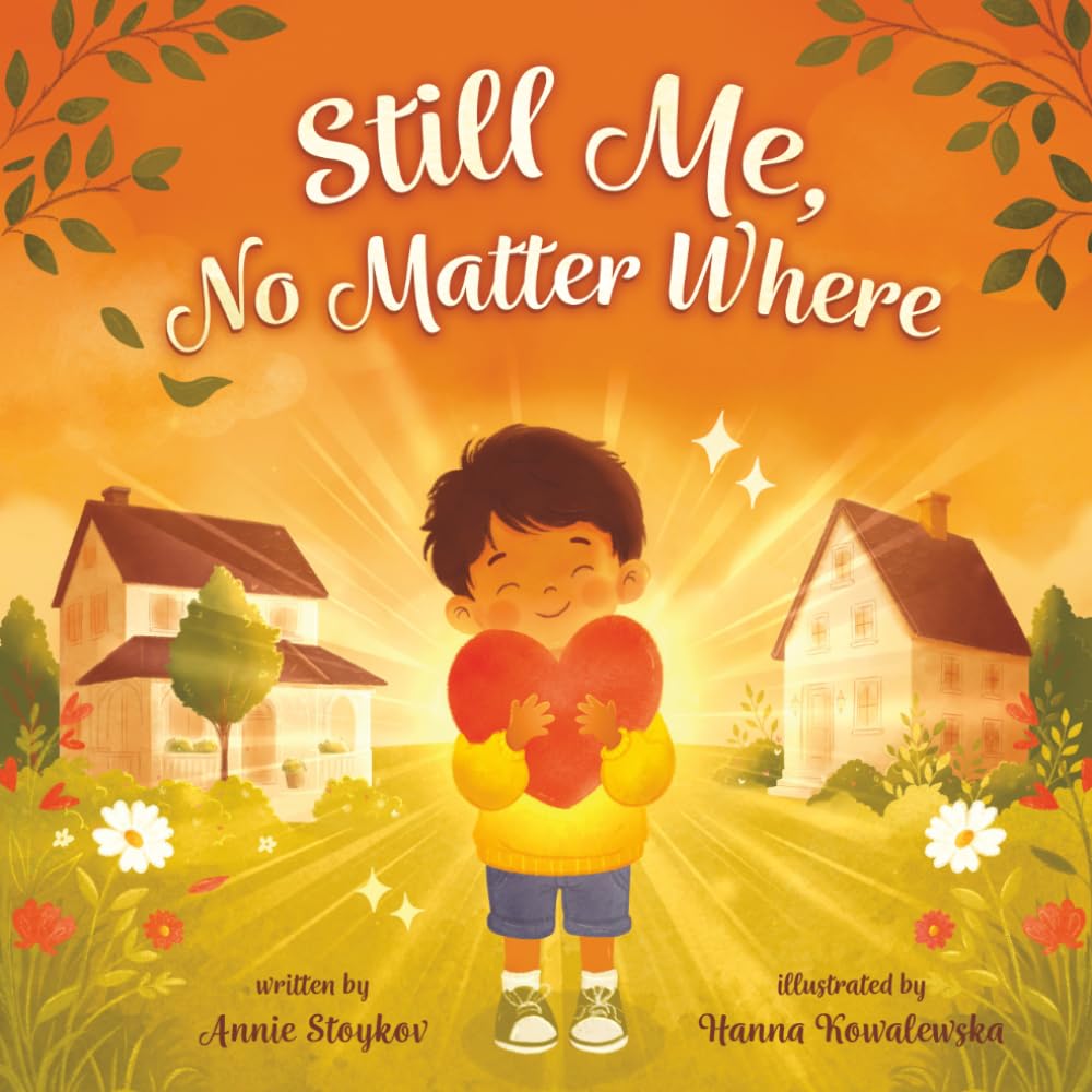 Still Me, No Matter Where: A story for kids with two homes