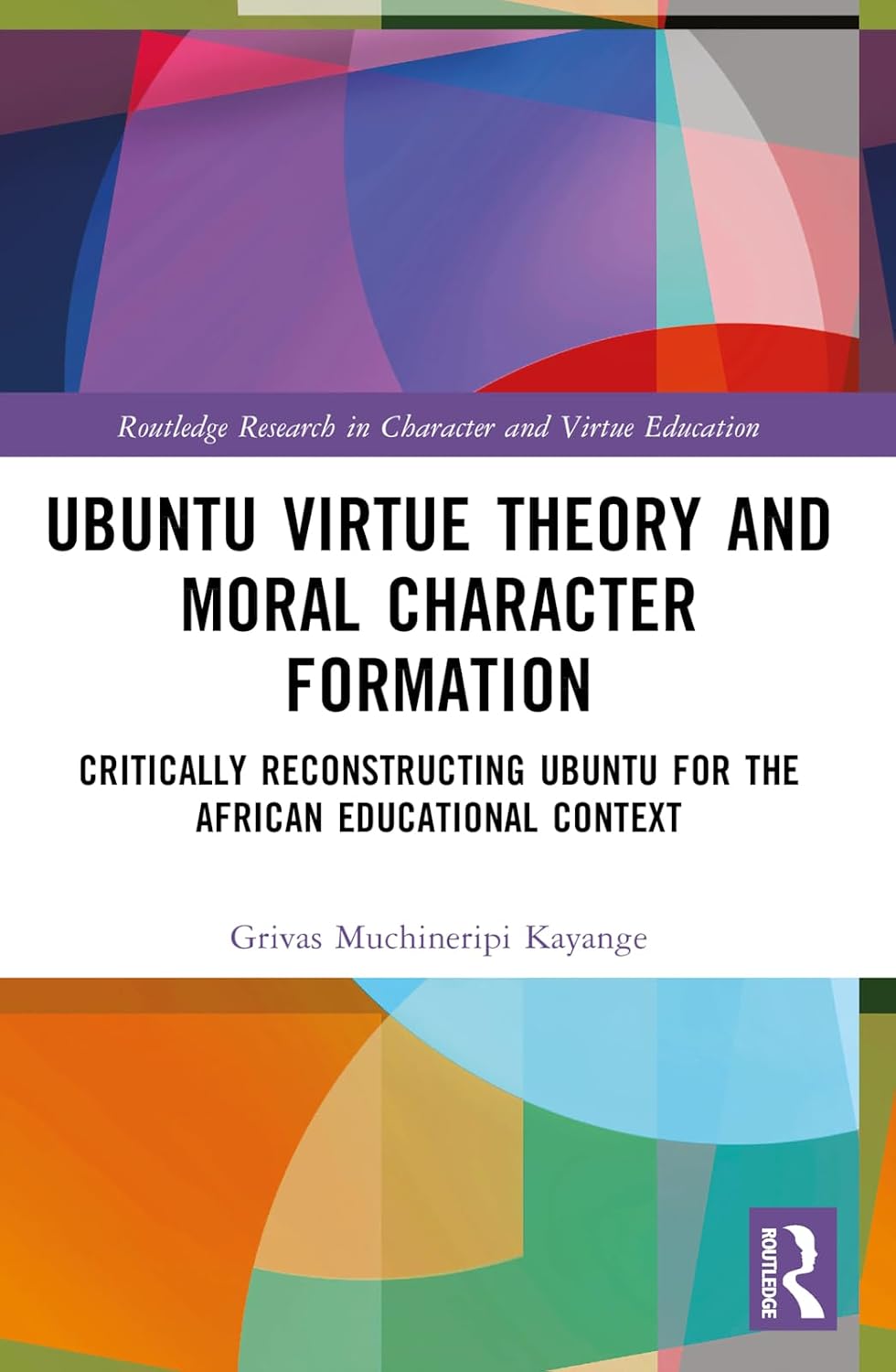 Ubuntu Virtue Theory and Moral Character Formation (Routledge Research in Character and Virtue Education)