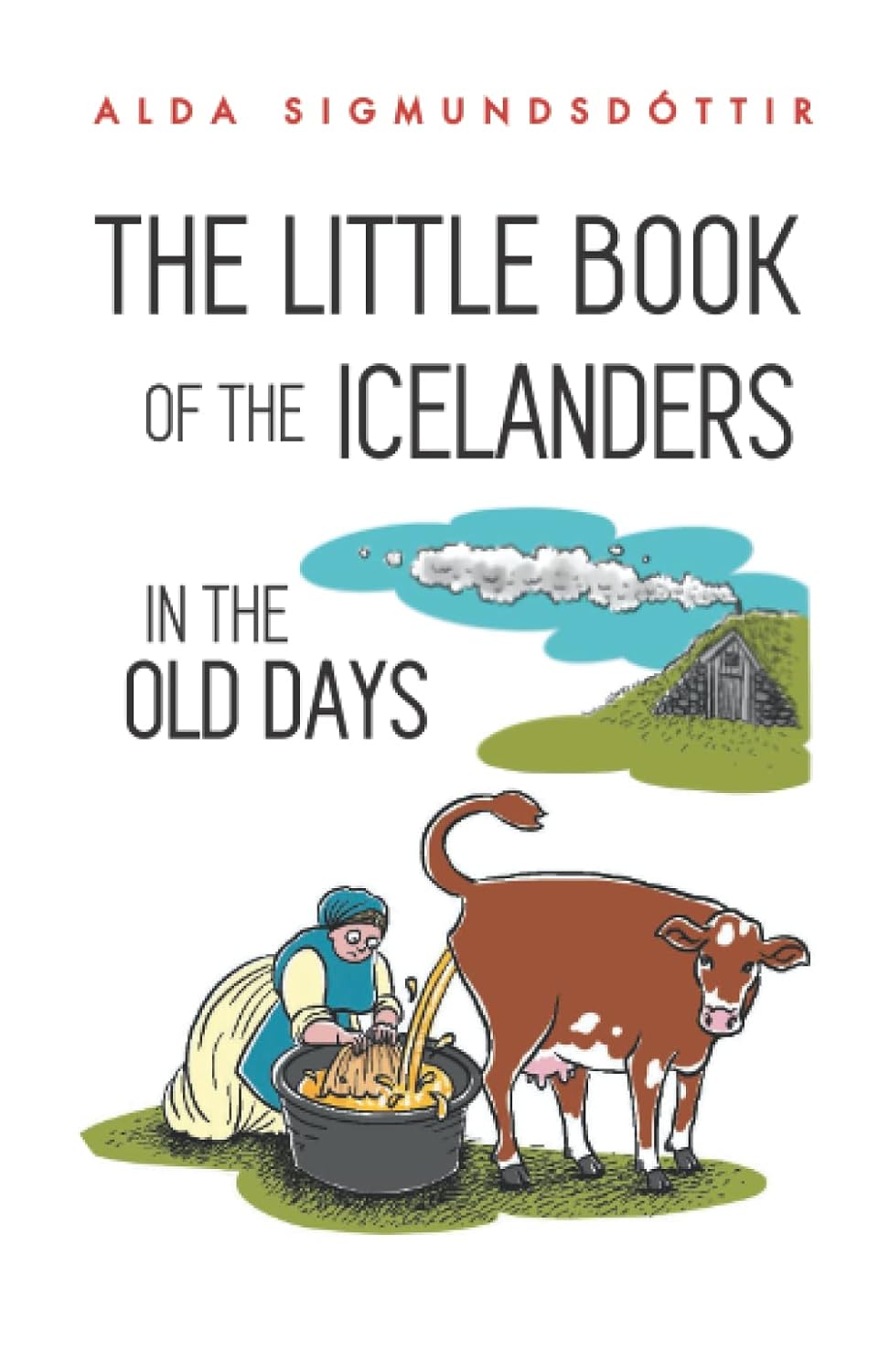 The Little Book of the Icelanders in the Old Days (The Little Books about Iceland)