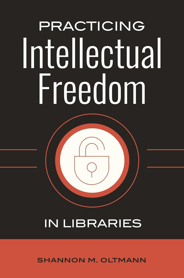 Practicing Intellectual Freedom in Libraries