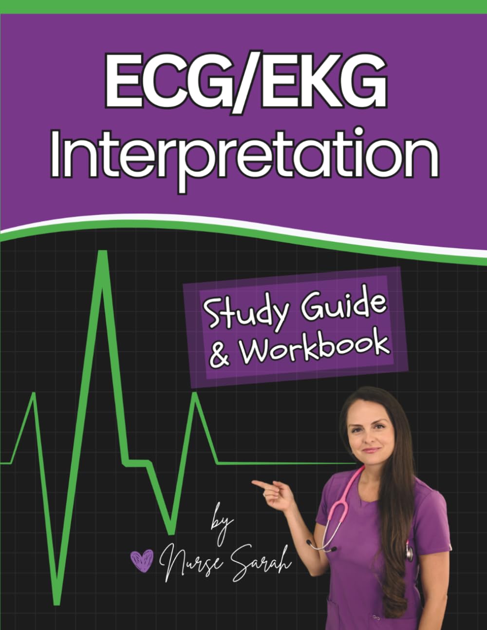 ECG/EKG Interpretation Study Guide & Workbook by Nurse Sarah