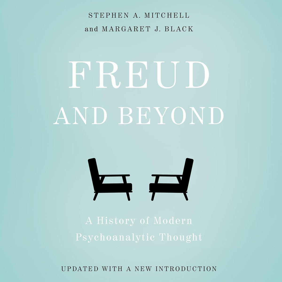 Freud and Beyond: A History of Modern Psychoanalytic Thought