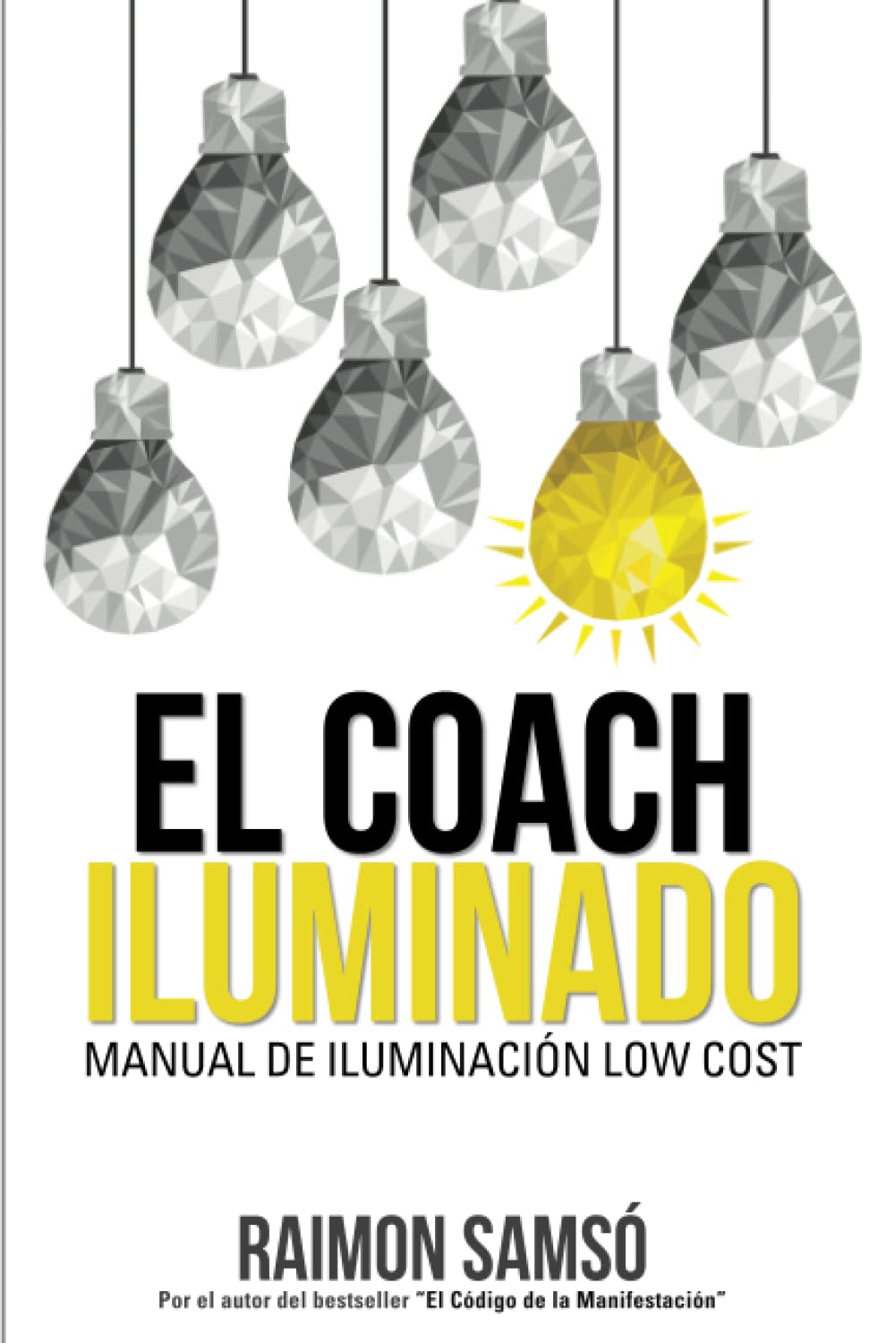 El Coach Iluminado: Manual de iluminación Low cost (Desarrollo Personal y Autoayuda) (Spanish Edition)