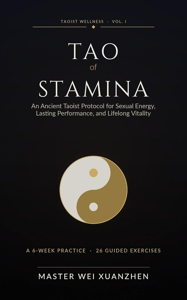Tao of Stamina: An Ancient Taoist Protocol for Sexual Energy, Lasting Performance, and Lifelong Vitality