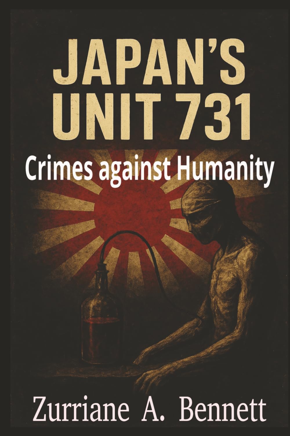 Japan's Unit 731 - Crimes against Humanity: The Secret Human Experiments