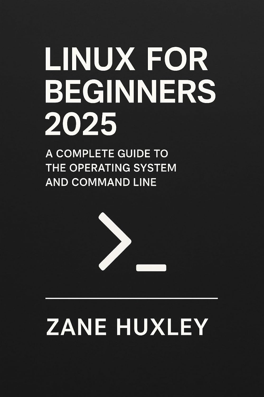 Linux for Beginners 2025: A Complete Guide to the Operating System and Command Line
