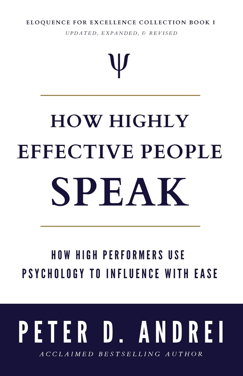 How Highly Effective People Speak: How High Performers Use Psychology to Influence With Ease (Eloquence for Excellence)