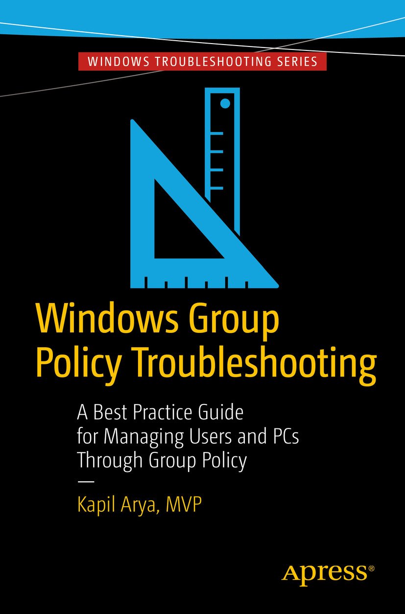 Windows Group Policy Troubleshooting: A Best Practice Guide for Managing Users and PCs Through Group Policy (Professional and Applied Computing)