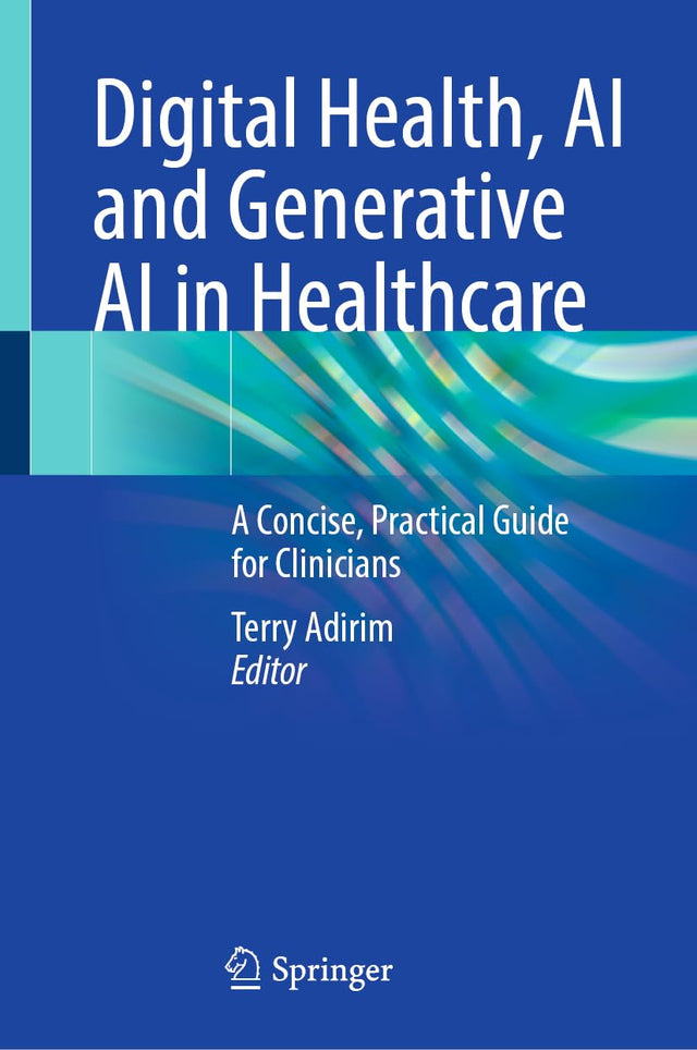Digital Health, AI and Generative AI in Healthcare: A Concise, Practical Guide for Clinicians