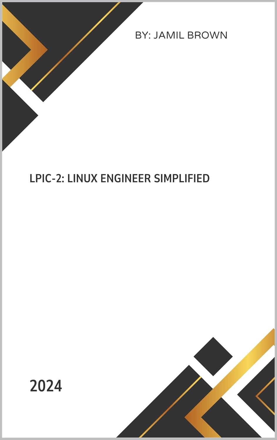 LPIC-2: Linux Engineer Simplified (LPIC - Linux Professional Institute Certification Simplified)