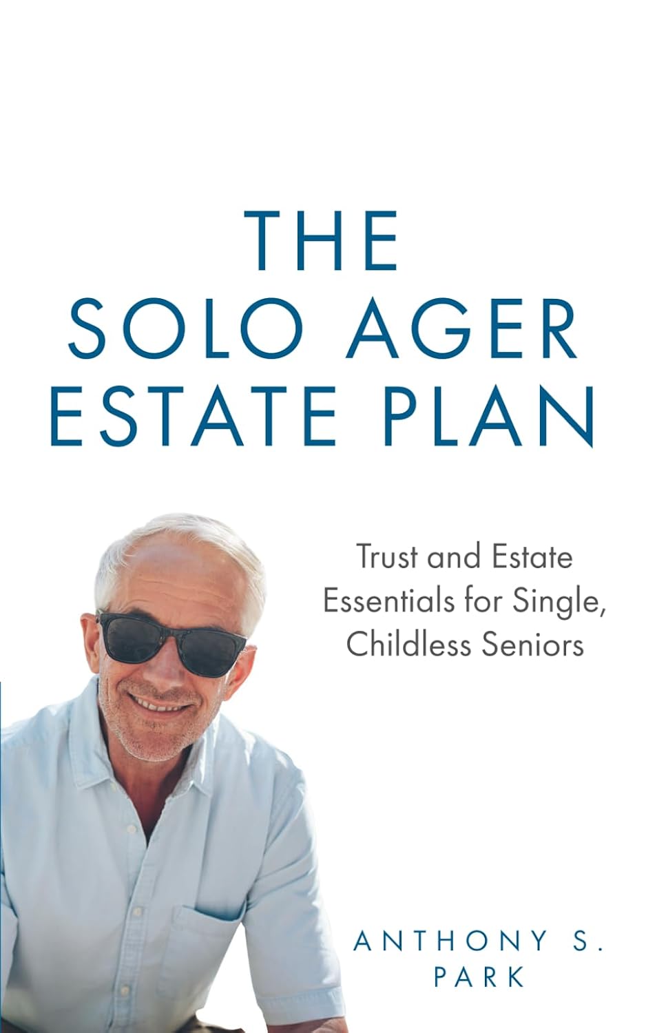 The Solo Ager Estate Plan: Trust and Estate Essentials for Single, Childless Seniors