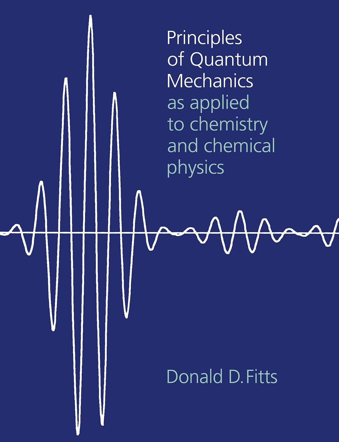 Principles of Quantum Mechanics: As Applied to Chemistry and Chemical Physics (Volume 0)