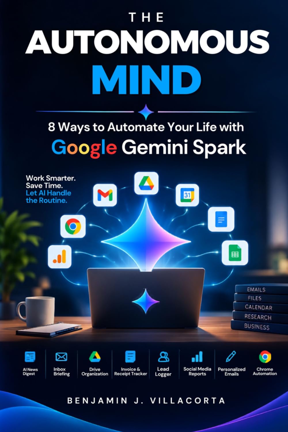 The Autonomous Mind: 8 Ways to Automate Your Life with Google Gemini Spark