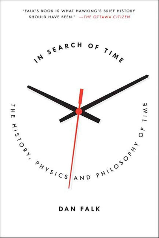 In Search of Time: The History, Physics, and Philosophy of Time
