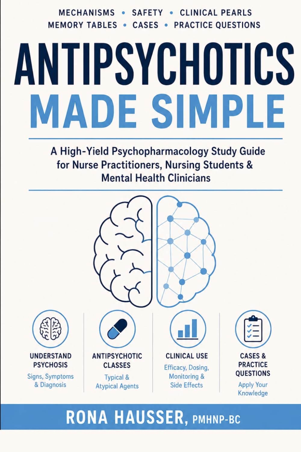 Antipsychotics Made Simple: A High-Yield Psychopharmacology Study Guide for Nurse Practitioners, Nursing Students & Mental Health Clinicians (Psychopharmacology Made Simple)
