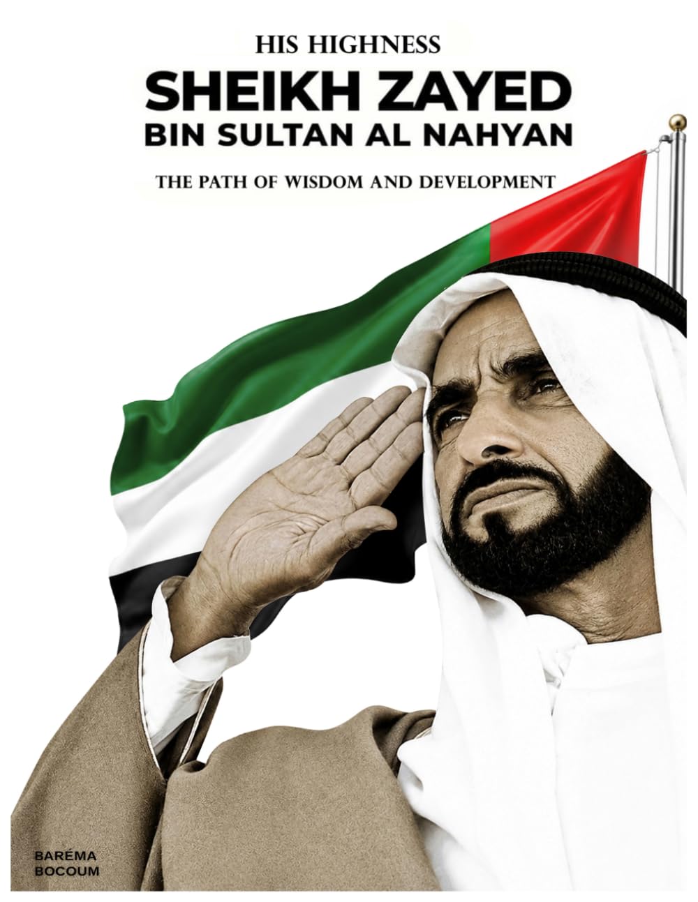 HIS HIGHNESS SHEIKH ZAYED BIN SULTAN AL NAHYAN THE PATH OF WISDOM AND DEVELOPMENT