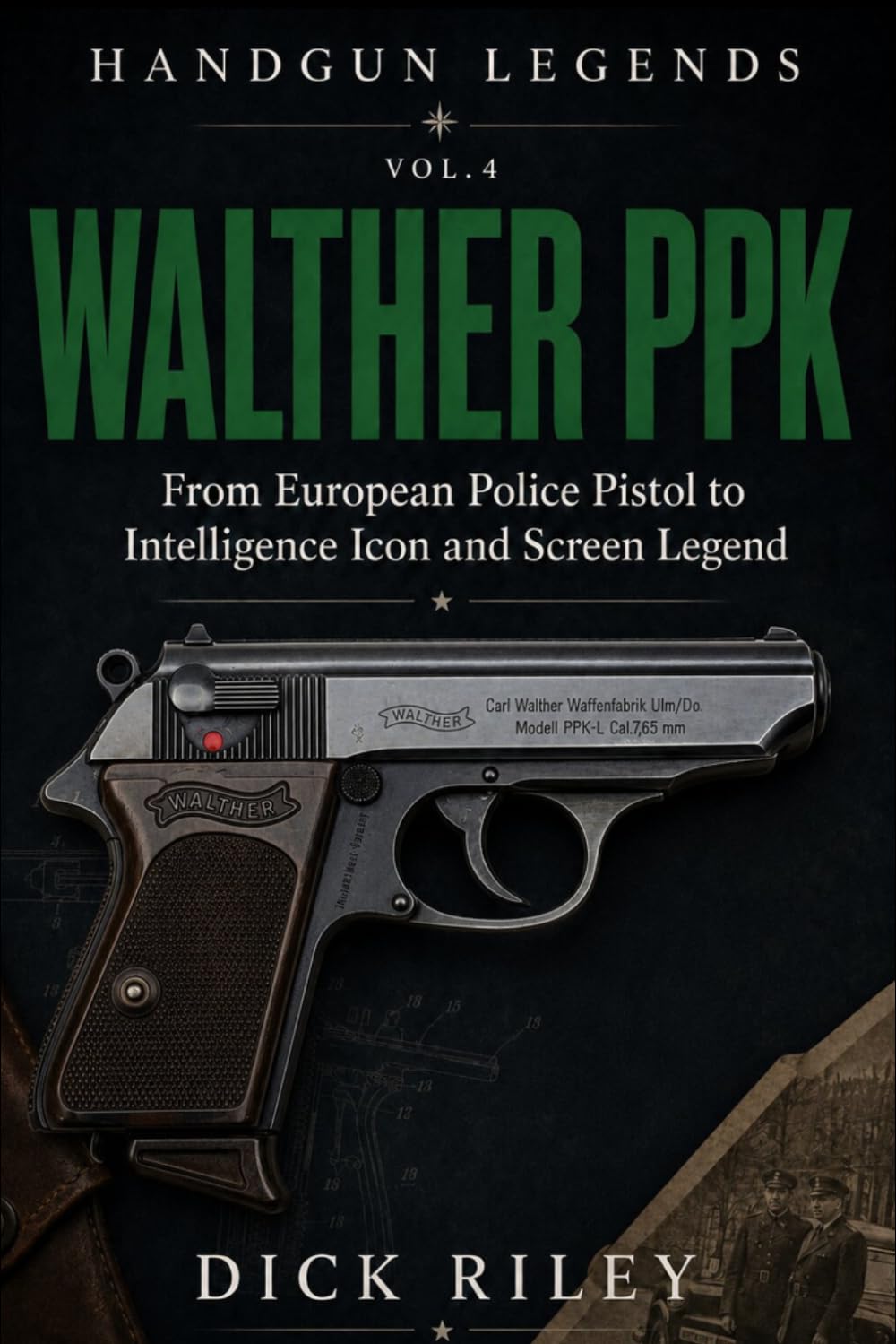 Walther PPK: From European Police Pistol to Intelligence Icon and Screen Legend (Handgun Legends)