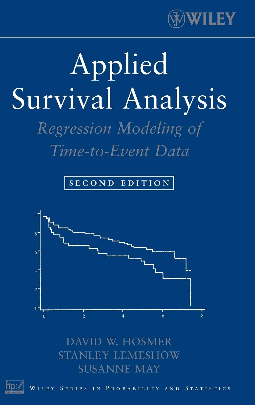 Applied Survival Analysis: Regression Modeling of Time-to-Event Data (Wiley Series in Probability and Statistics)