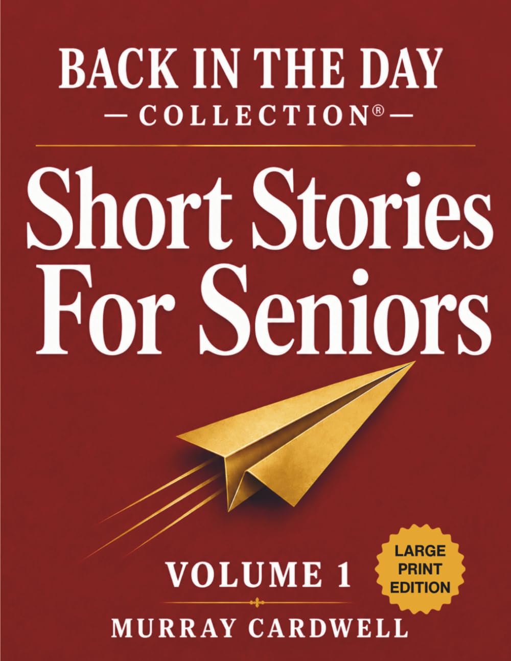 Back in the Day: Short Stories to Remember: Volume 1: Large Print Collection to Spark Joy & Memories for Seniors - Perfect for Dementia Care, Alzheimer's Activities & Reminiscence Activity