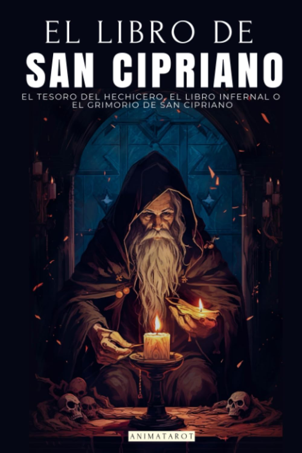 EL LIBRO DE SAN CIPRIANO: EL TESORO DEL HECHICERO, EL LIBRO INFERNAL O EL GRIMORIO DE SAN CIPRIANO | UN CLÁSICO DEL OCULTISMO Y LA MAGIA | LIBRO COMPLETO (Spanish Edition)