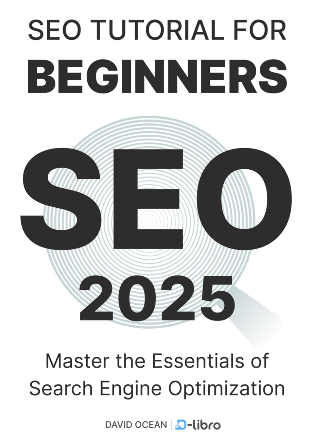 SEO Tutorial for Beginners: Master the Essentials of Search Engine Optimization (Digital Skill Development Series by D-Libro (2025))