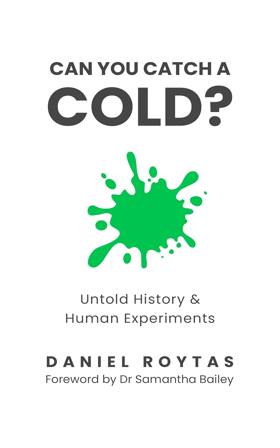 Can You Catch A Cold?: Untold History & Human Experiments