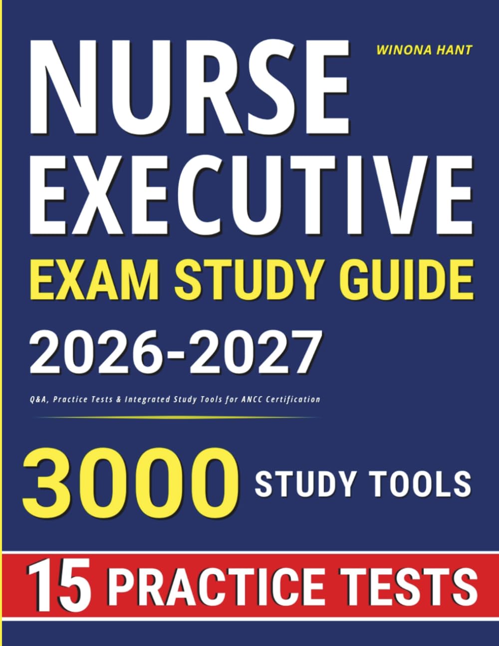 Nurse Executive Study Guide: Q&A, Practice Tests & Integrated Study Tools for ANCC Certification