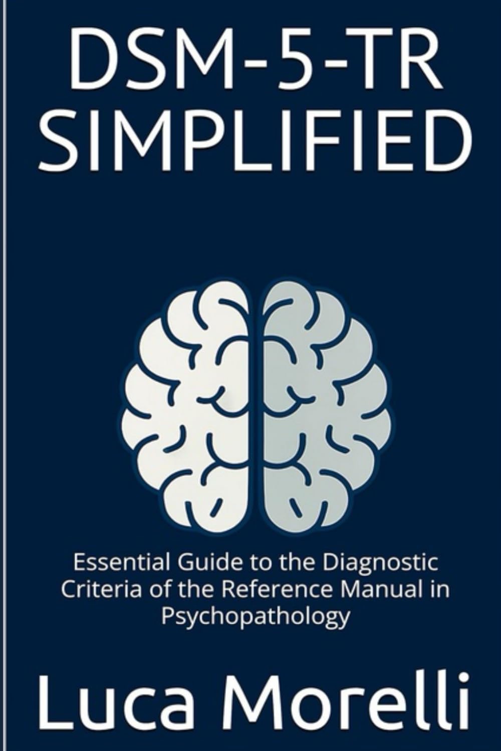 DSM-5-TR Simplified: Essential Guide to the Diagnostic Criteria of the Reference Manual in Psychopathology (Italian Edition)