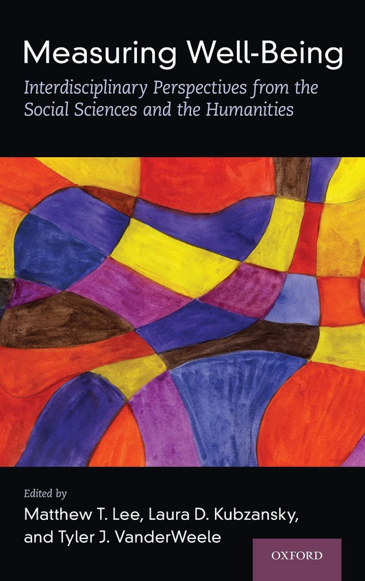 Measuring Well-Being: Interdisciplinary Perspectives from the Social Sciences and the Humanities