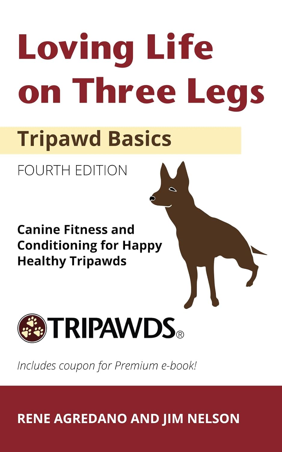 Loving Life on Three Legs - Tripawd Basics Volume 2: Canine Fitness and Conditioning for Happy Healthy Tripawds