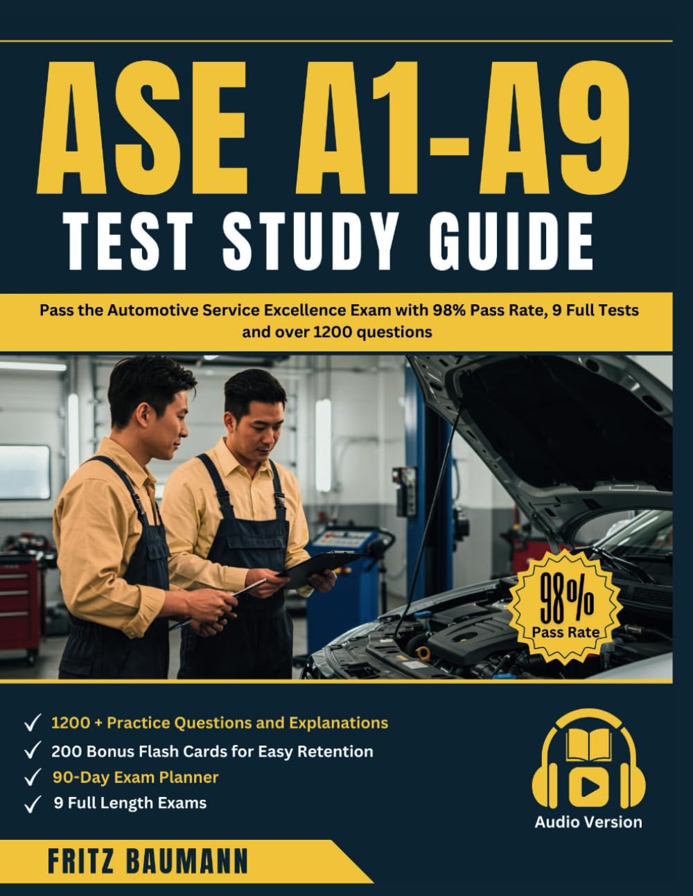 ASE A1-A9 TEST STUDY GUIDE: Pass the Automotive Service Excellence Exam with 98% Pass Rate, 9 Full Practice Tests and over 1200 questions