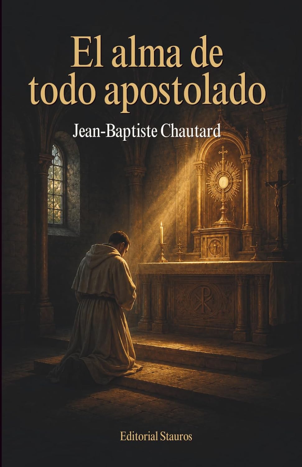 El alma de todo apostolado: Nueva traducción del francés original al castellano moderno (Spanish Edition)