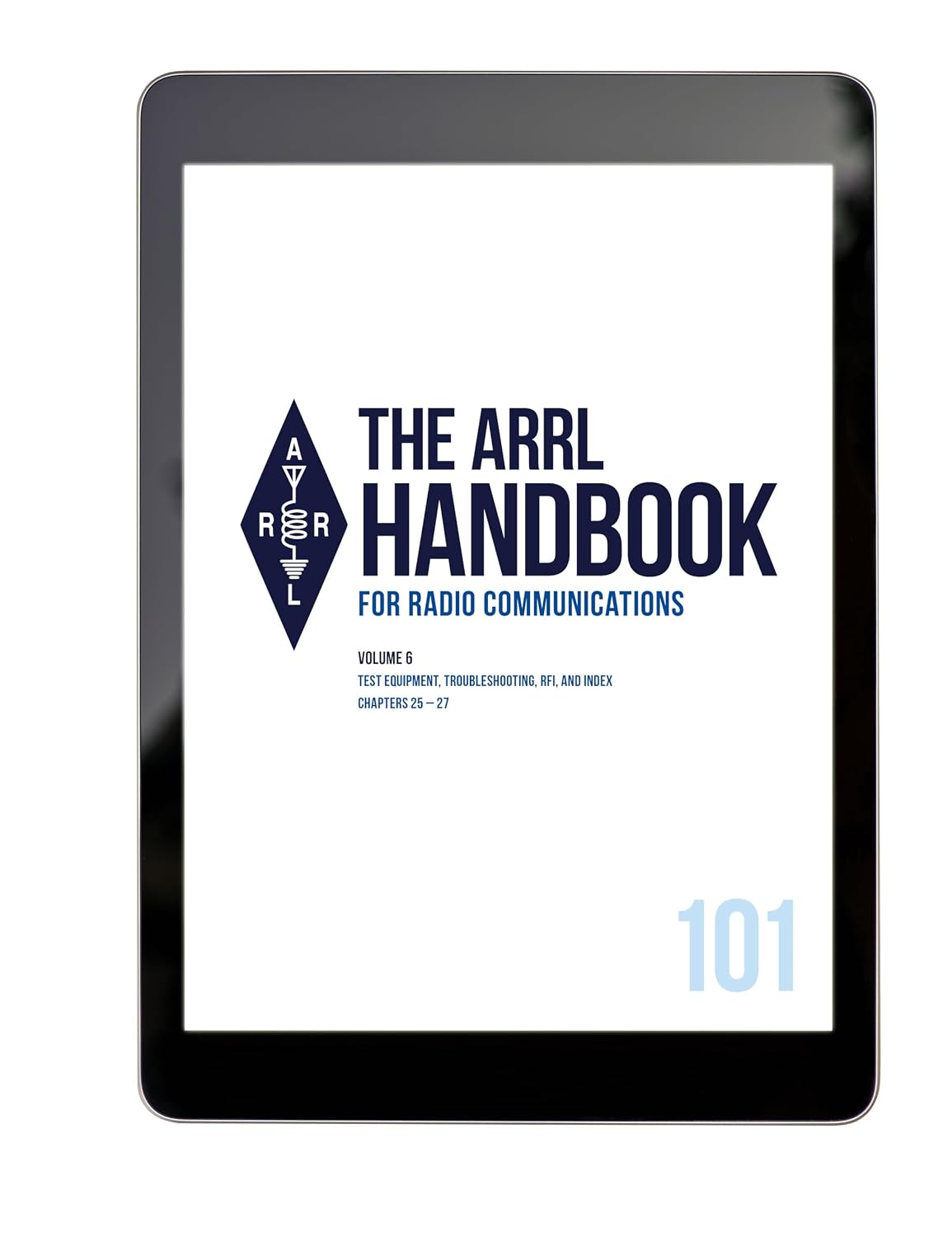 The ARRL Handbook for Radio Communications 101st Edition; Volume 6: Test Equipment, Troubleshooting, RFI, and Index