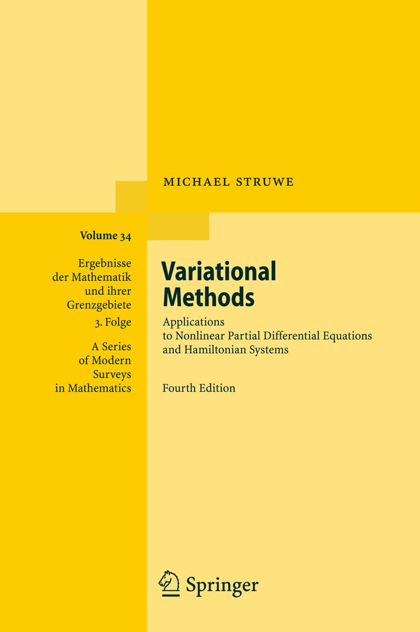 Variational Methods: Applications to Nonlinear Partial Differential Equations and Hamiltonian Systems (Ergebnisse der Mathematik und ihrer Grenzgebiete. ... of Modern Surveys in Mathematics Book 34)