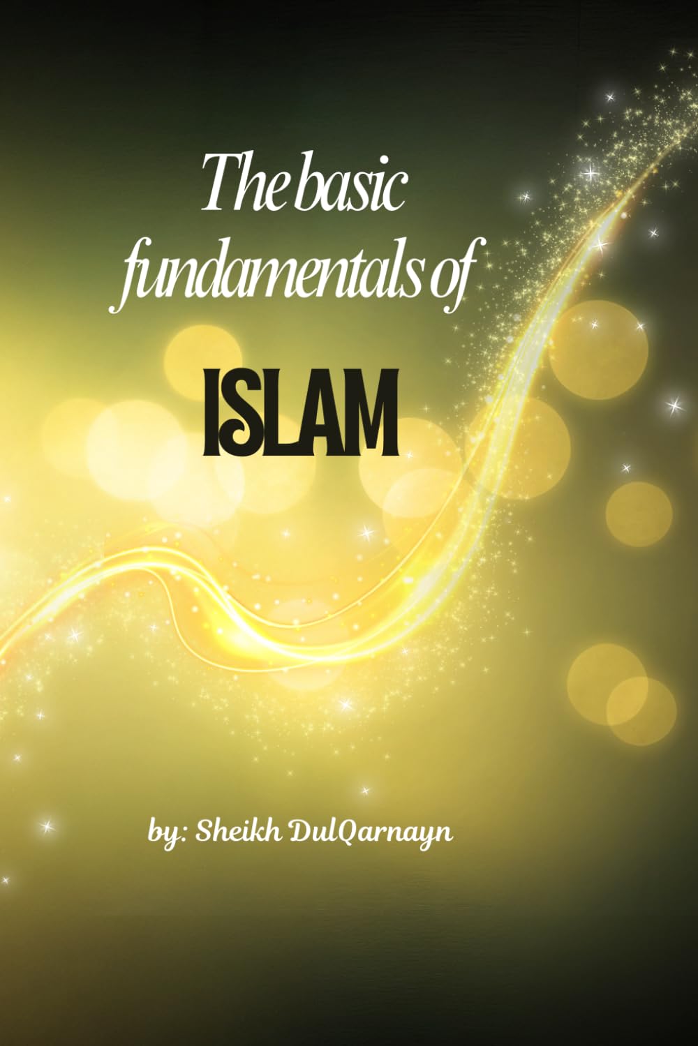 The Basic Fundamentals Of ISLAM