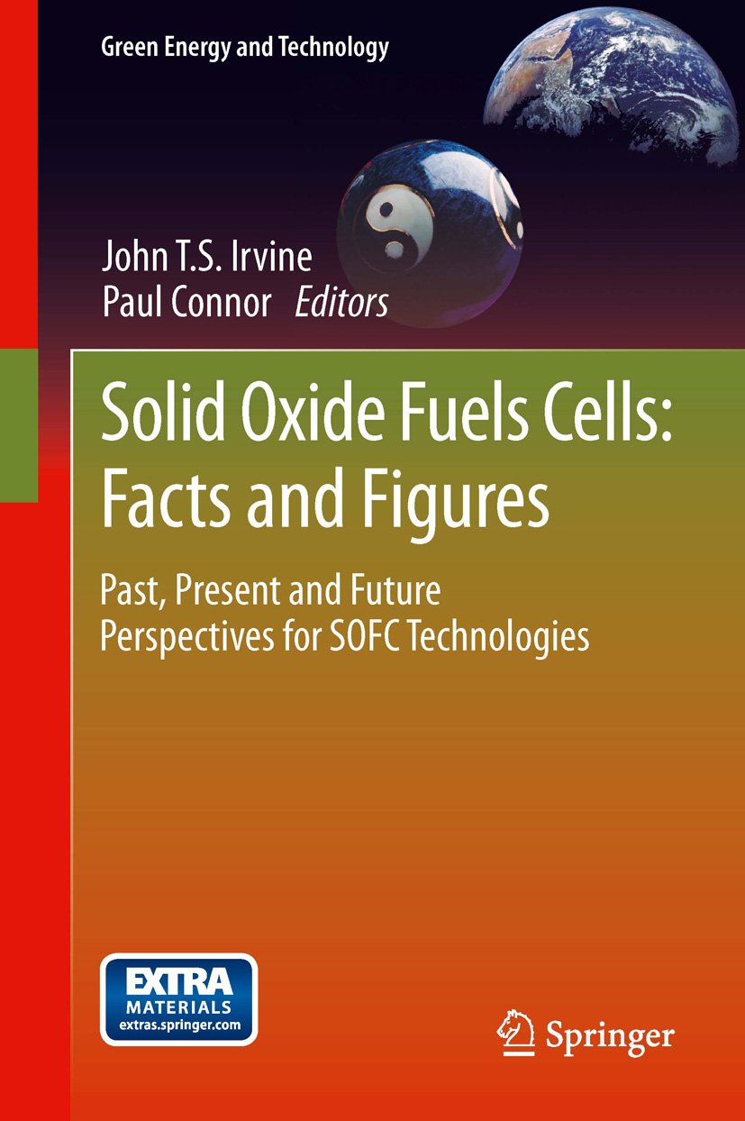 Solid Oxide Fuels Cells: Facts and Figures: Past Present and Future Perspectives for SOFC Technologies (Green Energy and Technology)