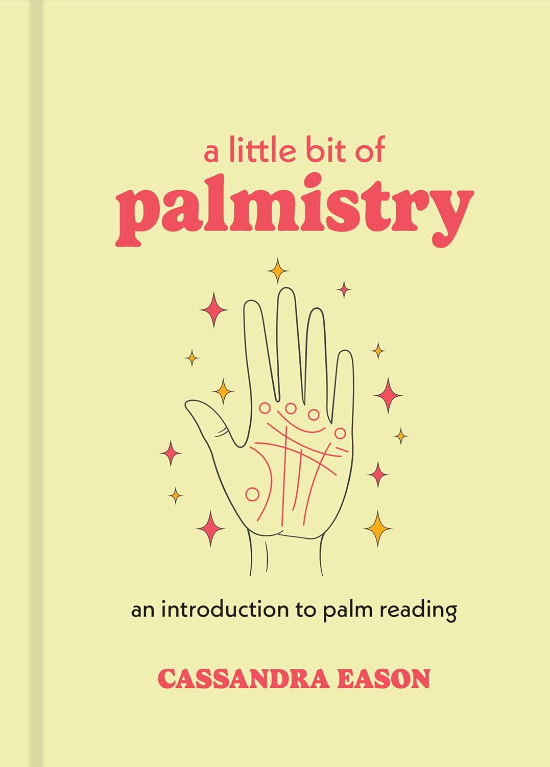 A Little Bit of Palmistry: An Introduction to Palm Reading (Little Bit Series)
