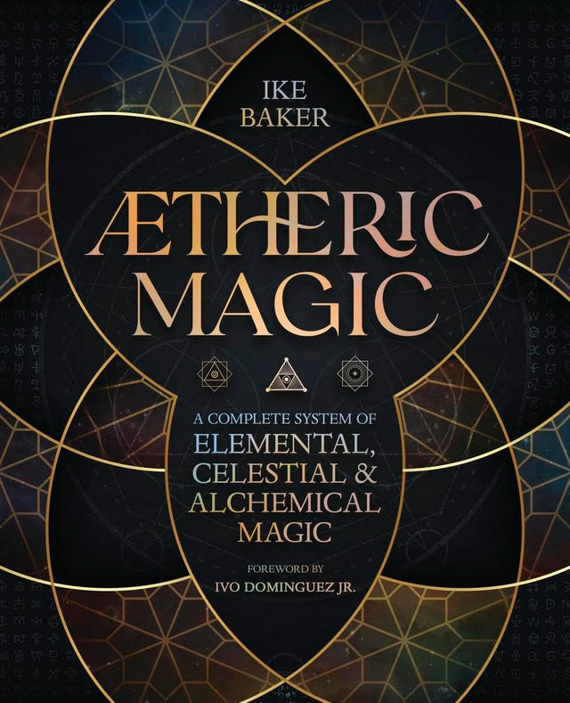 AEtheric Magic: A Complete System of Elemental, Celestial & Alchemical Magic