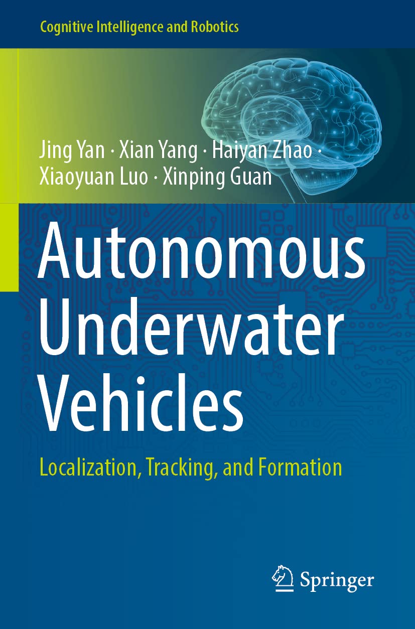 Autonomous Underwater Vehicles: Localization, Tracking, and Formation (Cognitive Intelligence and Robotics)