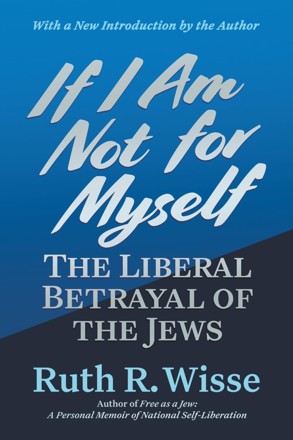 If I Am Not for Myself: The Liberal Betrayal of the Jews