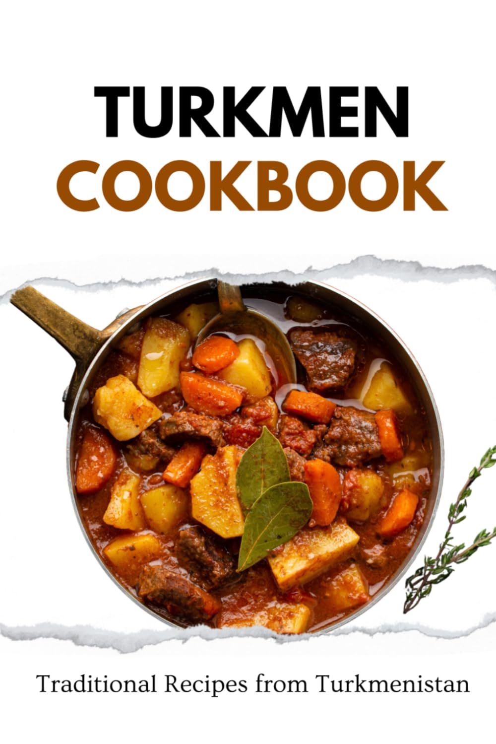 Turkmen Cookbook: Traditional Recipes from Turkmenistan (Asian Food)