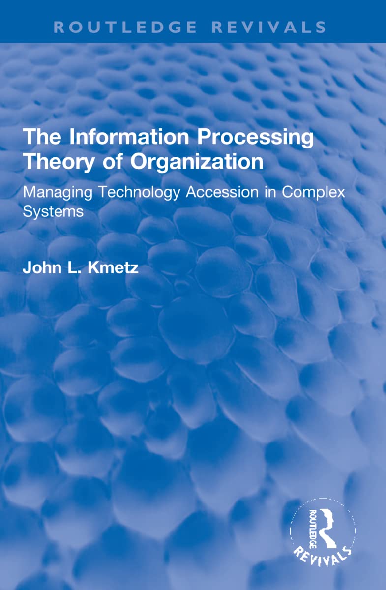 The Information Processing Theory of Organization (Routledge Revivals)